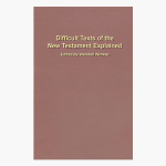 Difficult Texts of the New Testament Explained