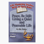Peace, Be Still: Living a Quiet and Peaceable Life - A Study of Peace