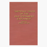 Difficult Texts of the Old Testament Explained
