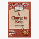 A Charge to Keep - A Study of 1 Timothy, 2 Timothy and Titus